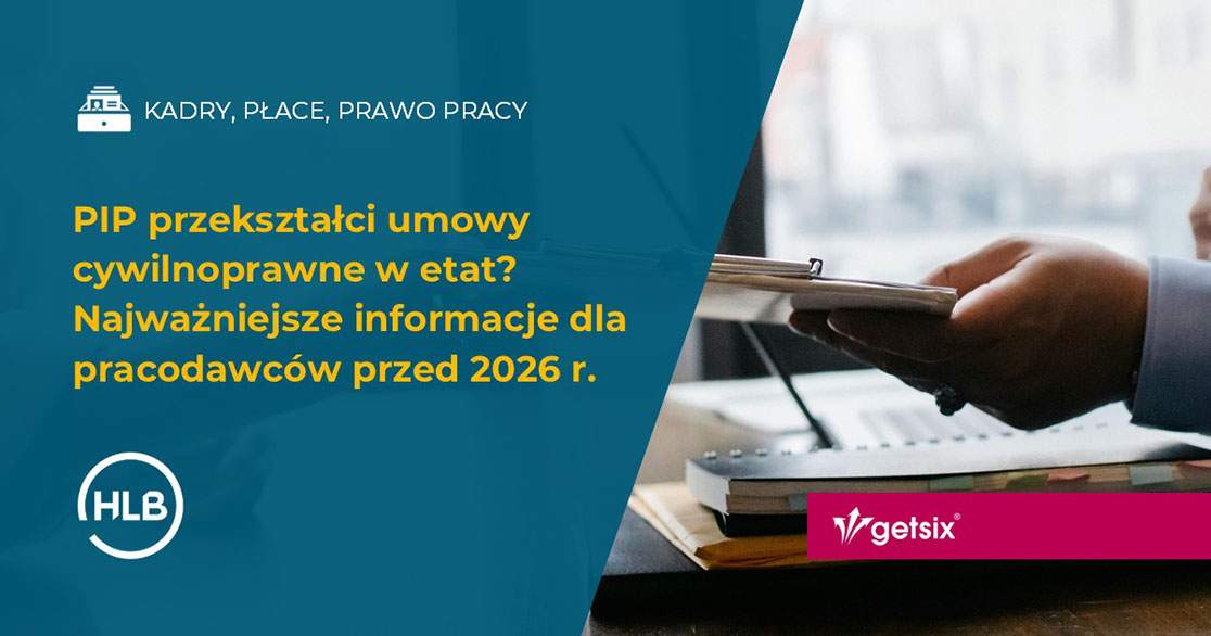 PIP przekształci umowy cywilnoprawne w etat? Projekt ustawy - najważniejsze informacje dla pracodawców przed 2026 r.
