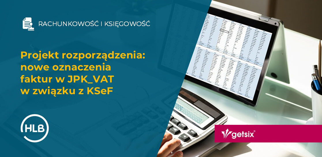 Projekt rozporządzenia: nowe oznaczenia faktur w JPK_VAT w związku z KSeF