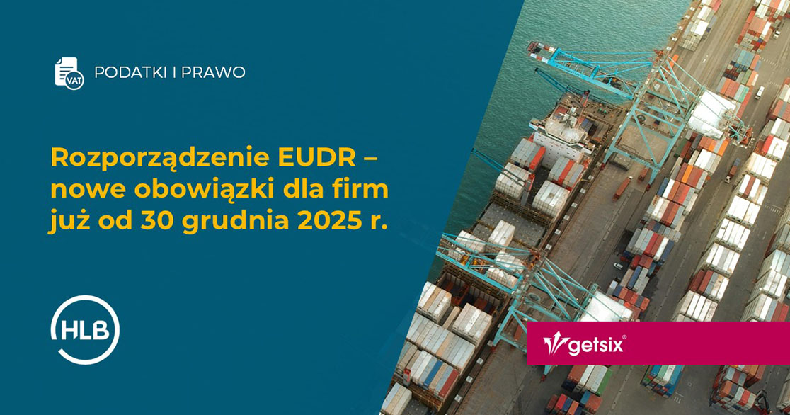Rozporządzenie EUDR – nowe obowiązki dla firm już od 30 grudnia 2025 r.