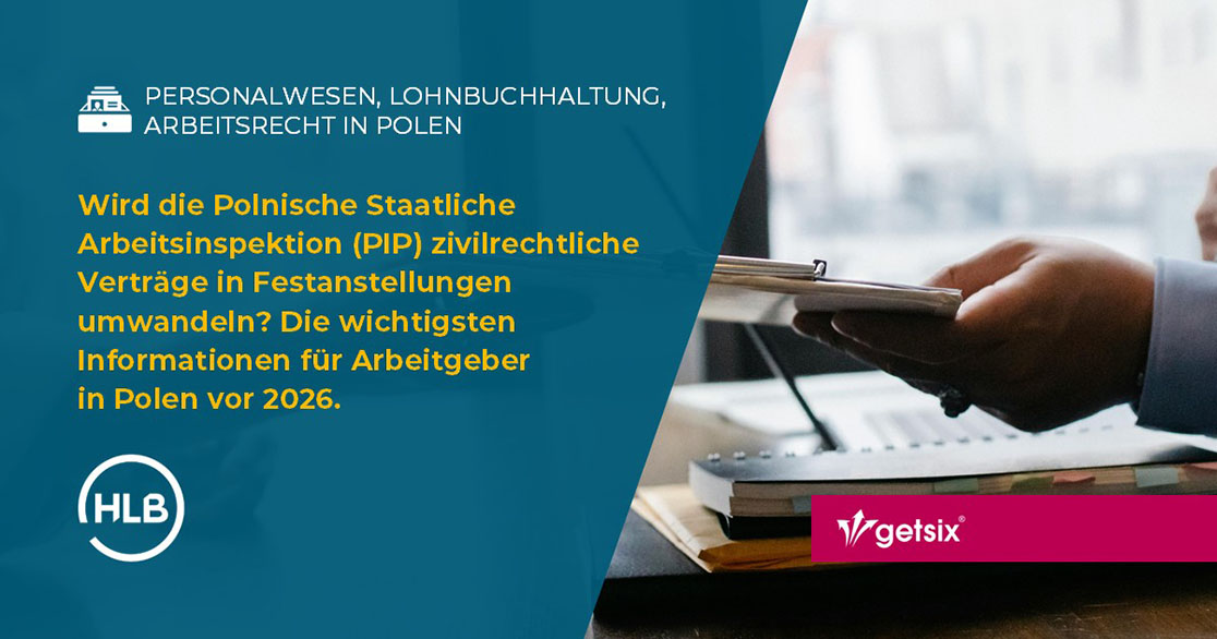 Wird die Polnische Staatliche Arbeitsinspektion (PIP) zivilrechtliche Verträge in Festanstellungen umwandeln? Gesetzesentwurf - die wichtigsten Informationen für Arbeitgeber in Polen vor 2026