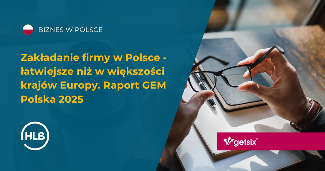 Zakładanie firmy w Polsce - łatwiejsze niż w większości krajów Europy. Raport GEM Polska 2025