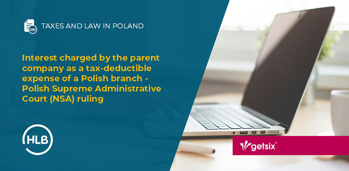 Interest charged by the parent company as a tax-deductible expense of a Polish branch - Polish Supreme Administrative Court (NSA) ruling