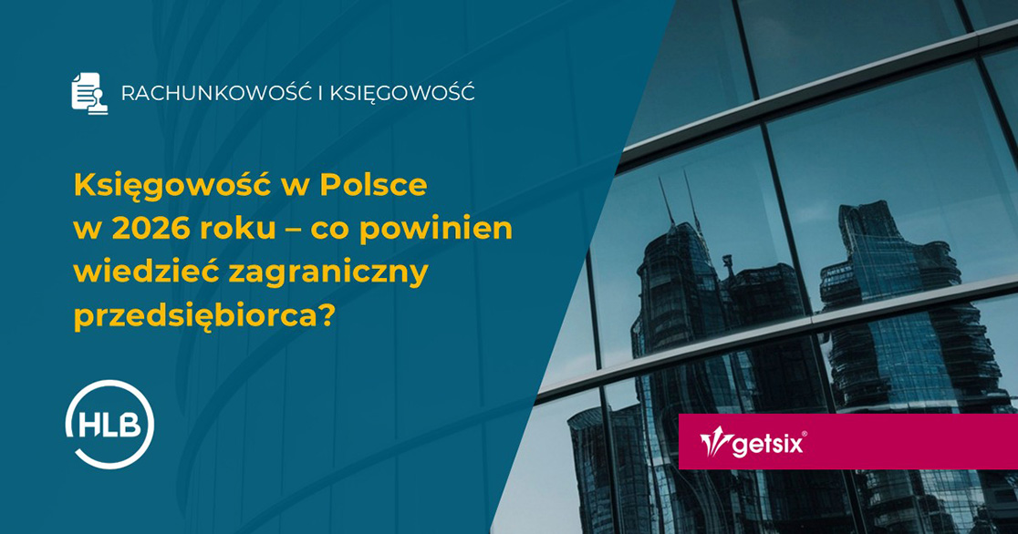 Księgowość w Polsce w 2026 roku – co powinien wiedzieć zagraniczny przedsiębiorca?