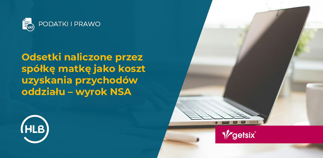 Odsetki naliczone przez spółkę matkę jako koszt uzyskania przychodów oddziału – wyrok NSA