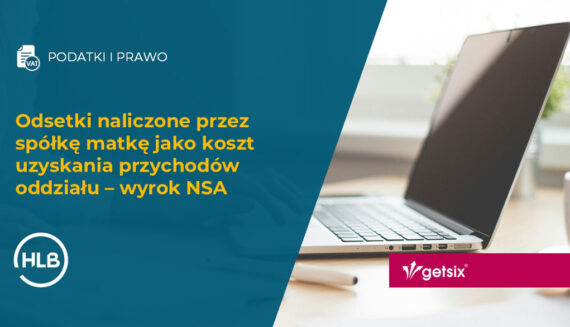 Odsetki naliczone przez spółkę matkę jako koszt uzyskania przychodów oddziału – wyrok NSA