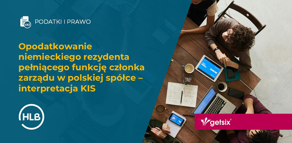 Opodatkowanie niemieckiego rezydenta pełniącego funkcję członka zarządu w polskiej spółce – interpretacja KIS