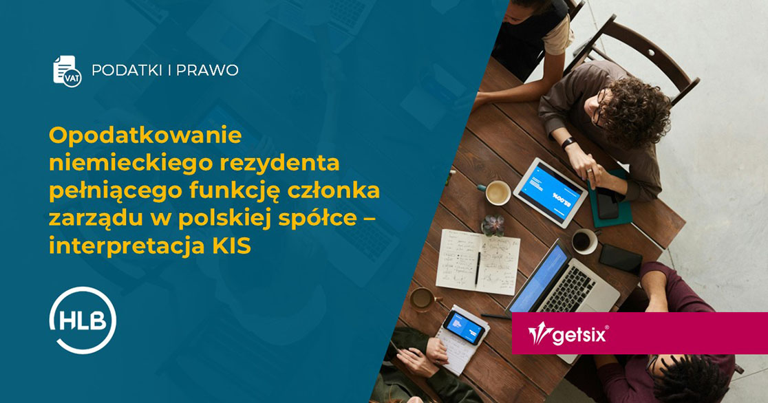 Opodatkowanie niemieckiego rezydenta pełniącego funkcję członka zarządu w polskiej spółce – interpretacja KIS