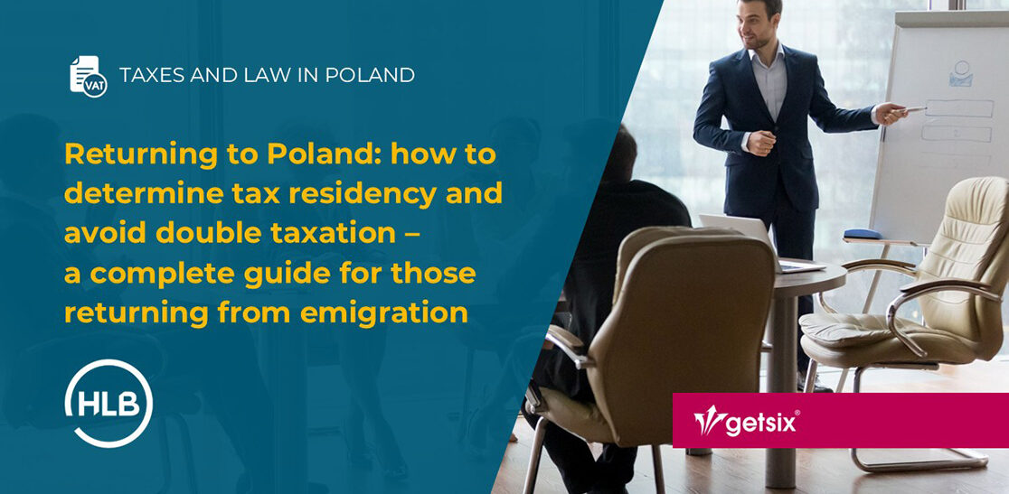 Returning to Poland: how to determine tax residency and avoid double taxation – a complete guide for those returning from emigration (Part 2)