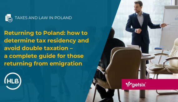 Returning to Poland: how to determine tax residency and avoid double taxation – a complete guide for those returning from emigration (Part 2)