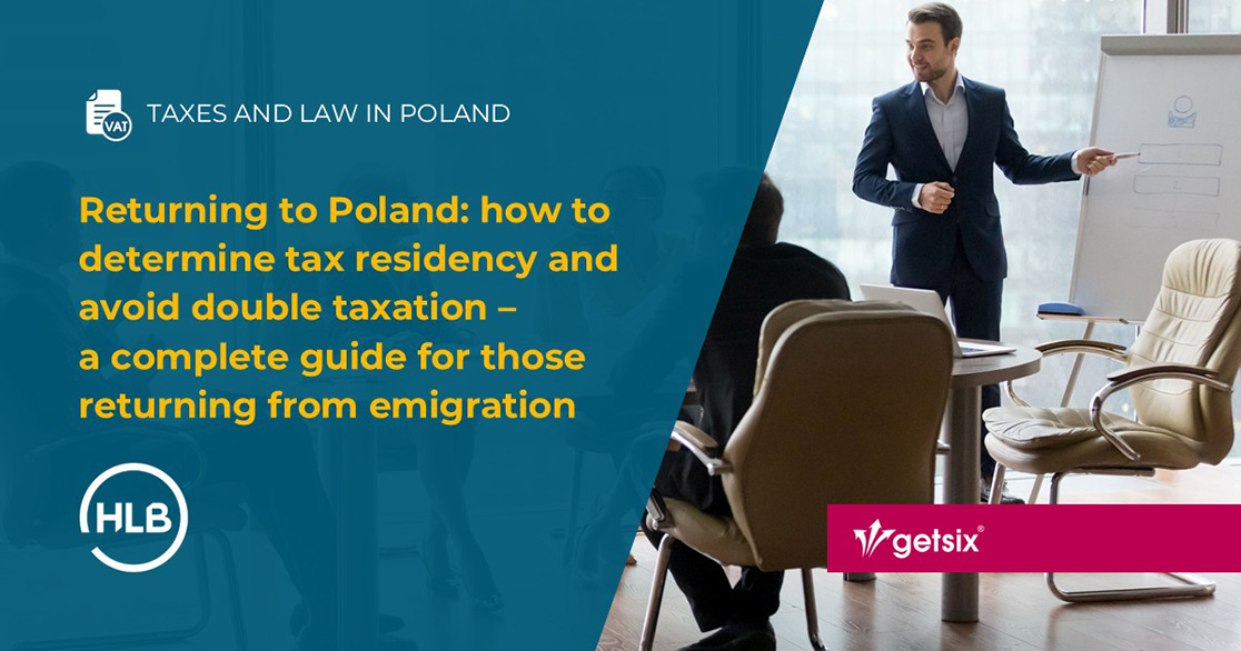 Returning to Poland: how to determine tax residency and avoid double taxation – a complete guide for those returning from emigration (Part 2)