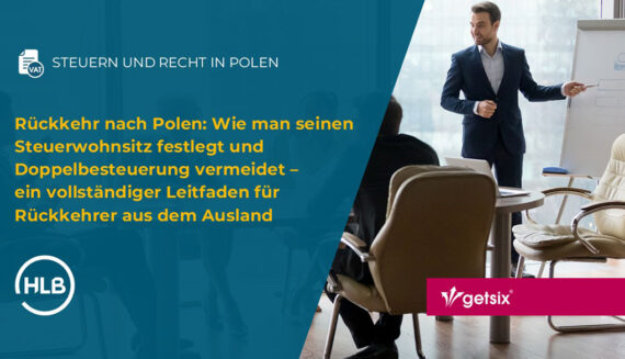Rückkehr nach Polen: Wie man seinen Steuerwohnsitz festlegt und Doppelbesteuerung vermeidet – ein vollständiger Leitfaden für Rückkehrer aus dem Ausland (Teil 2)