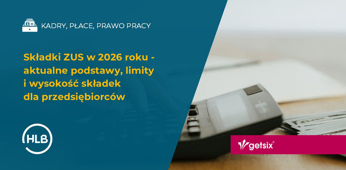 Składki ZUS w 2026 roku - aktualne podstawy, limity i wysokość składek dla przedsiębiorców