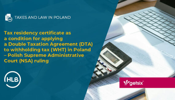 Tax residency certificate as a condition for applying a Double Taxation Agreement (DTA) to withholding tax (WHT) in Poland – Polish Supreme Administrative Court (NSA) ruling
