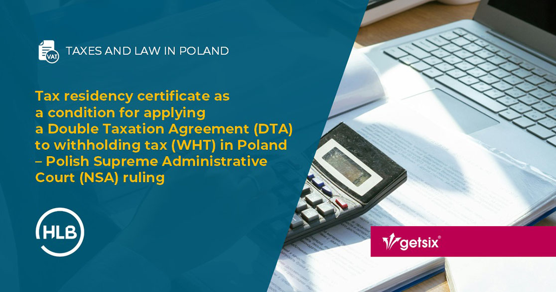 Tax residency certificate as a condition for applying a Double Taxation Agreement (DTA) to withholding tax (WHT) in Poland – Polish Supreme Administrative Court (NSA) ruling