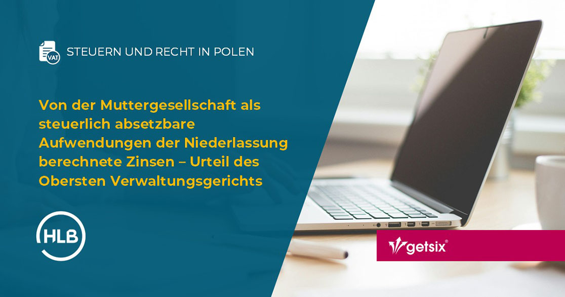 Von der Muttergesellschaft als steuerlich absetzbare Aufwendungen der Niederlassung berechnete Zinsen – Urteil des Obersten Verwaltungsgerichts in Polen (NSA)
