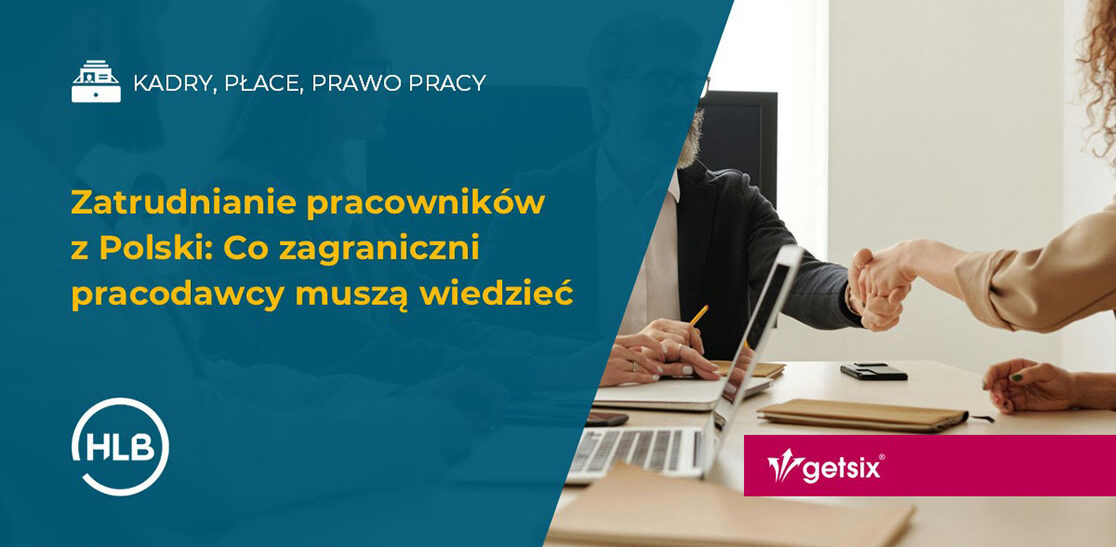 Zatrudnianie pracowników z Polski: Co zagraniczni pracodawcy muszą wiedzieć
