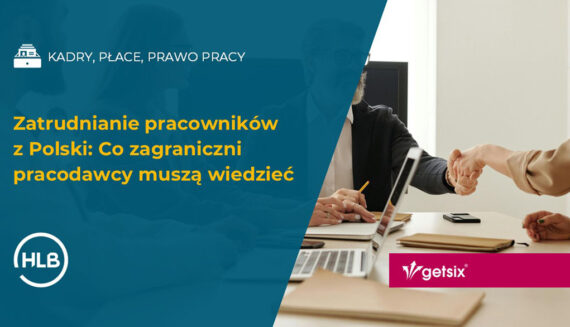 Zatrudnianie pracowników z Polski: Co zagraniczni pracodawcy muszą wiedzieć