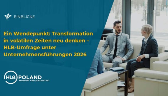 Ein Wendepunkt: Transformation in volatilen Zeiten neu denken – HLB-Umfrage unter Unternehmensführungen 2026