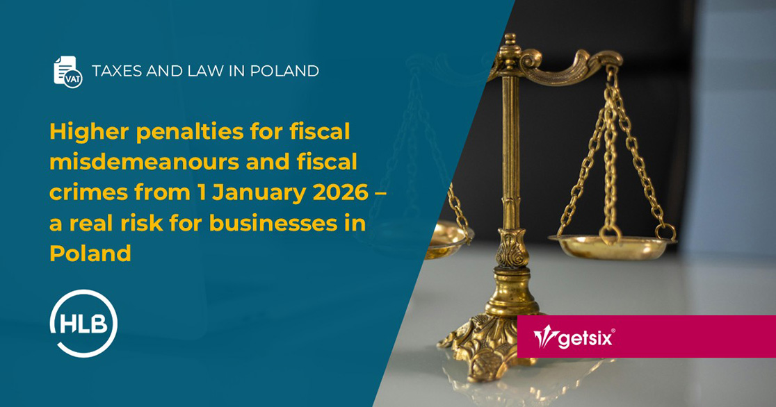 Higher penalties for fiscal misdemeanours and fiscal crimes from 1 January 2026 – a real risk for businesses in Poland