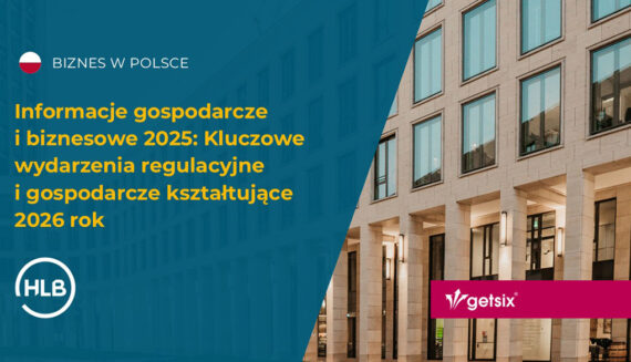 Informacje gospodarcze i biznesowe 2025: Kluczowe wydarzenia regulacyjne i gospodarcze kształtujące 2026 rok