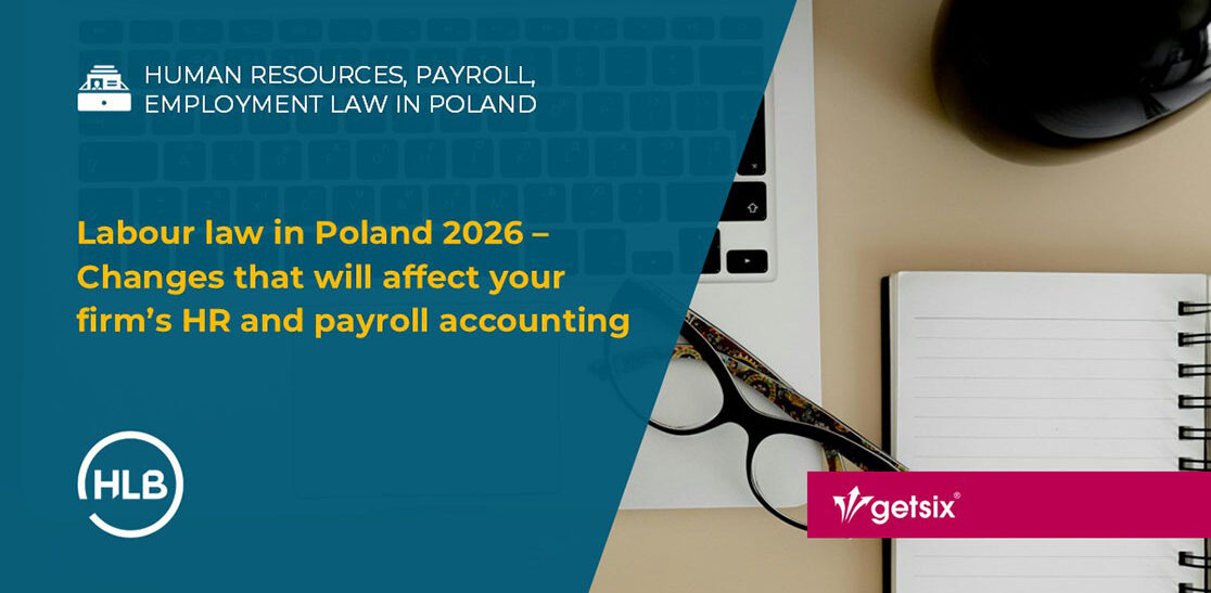 Labour law in Poland 2026 – Changes that will affect your firm’s HR and payroll accounting