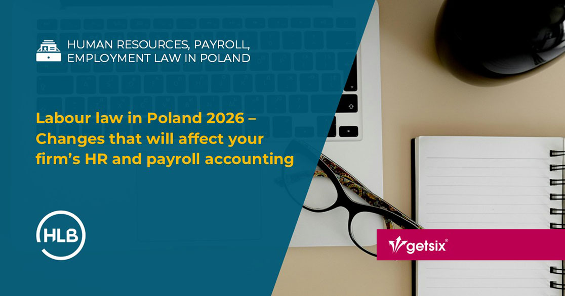 Labour law in Poland 2026 – Changes that will affect your firm’s HR and payroll accounting