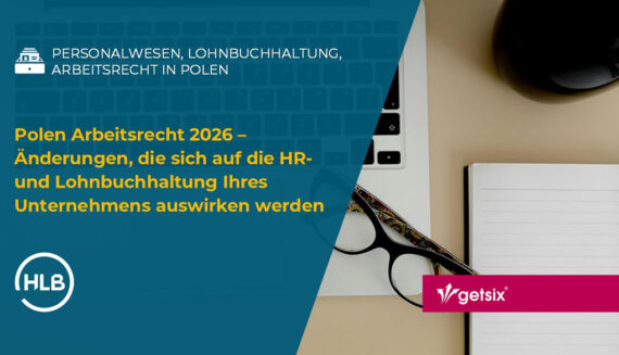 Polen Arbeitsrecht 2026 – Änderungen, die sich auf die HR- und Lohnbuchhaltung Ihres Unternehmens auswirken werden