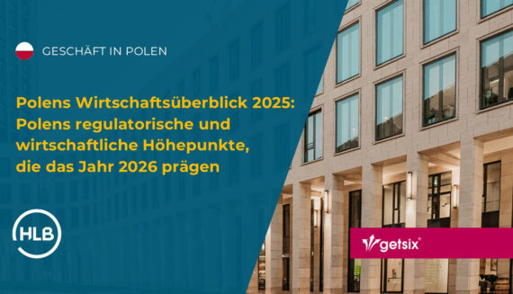 Polens Wirtschaftsüberblick 2025: Polens regulatorische und wirtschaftliche Höhepunkte, die das Jahr 2026 prägen