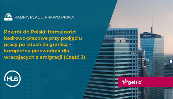Powrót do Polski: formalności kadrowo-płacowe przy podjęciu pracy po latach za granicą – kompletny przewodnik dla wracających z emigracji (Część 3)