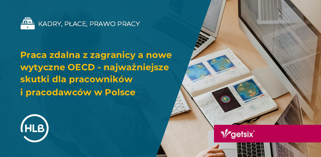 Praca zdalna z zagranicy a nowe wytyczne OECD - najważniejsze skutki dla pracowników i pracodawców w Polsce