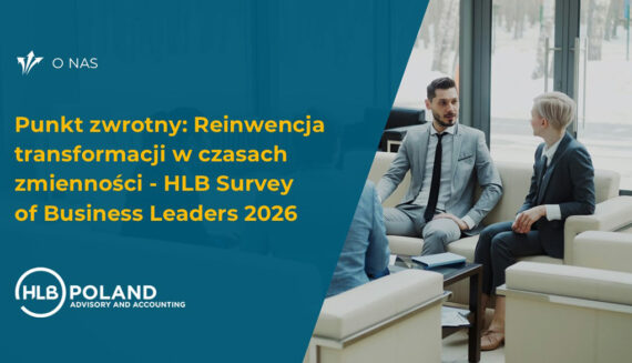 Punkt zwrotny: Reinwencja transformacji w czasach zmienności - HLB Survey of Business Leaders 2026