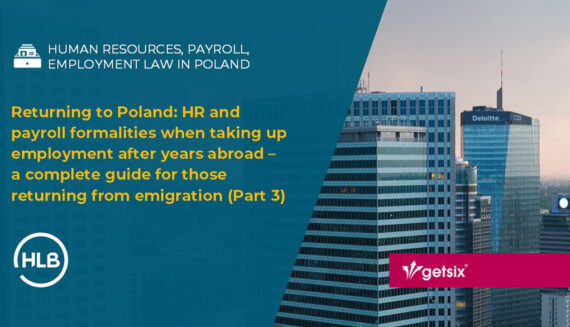 Returning to Poland: HR and payroll formalities when taking up employment after years abroad – a complete guide for those returning from emigration (Part 3)