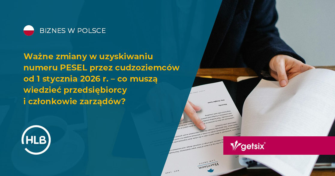Ważne zmiany w uzyskiwaniu numeru PESEL przez cudzoziemców od 1 stycznia 2026 r. – co muszą wiedzieć przedsiębiorcy i członkowie zarządów?