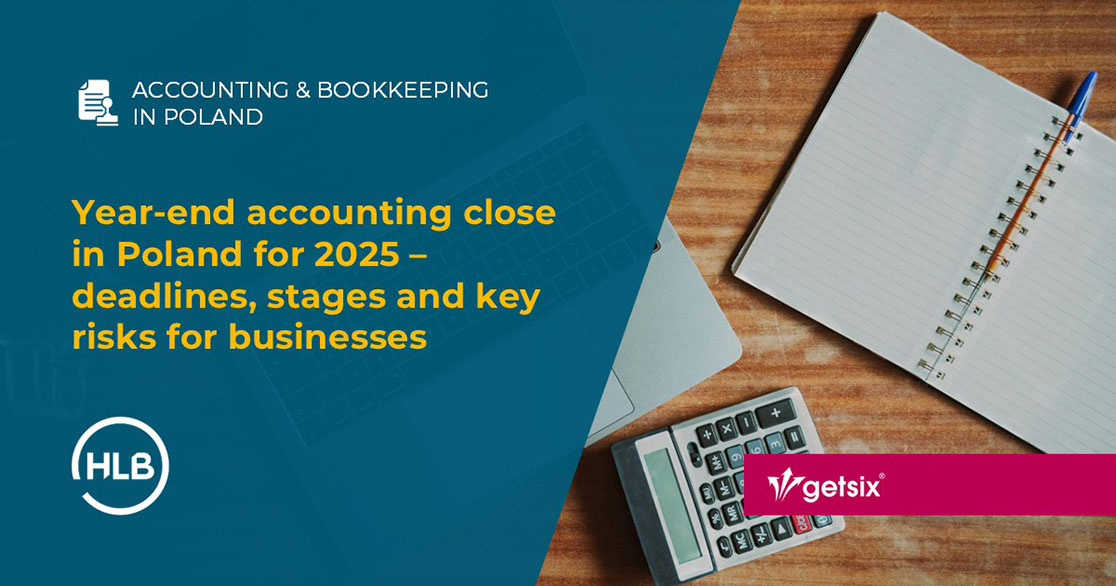 Year-end accounting close in Poland for 2025 – deadlines, stages and key risks for businesses