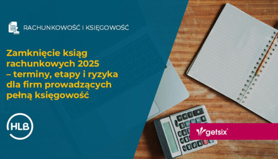 Zamknięcie ksiąg rachunkowych 2025 – terminy, etapy i ryzyka dla firm prowadzących pełną księgowość