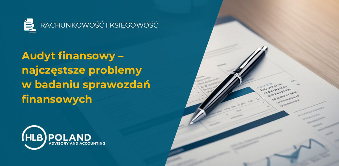 Audyt finansowy – najczęstsze problemy w badaniu sprawozdań finansowych