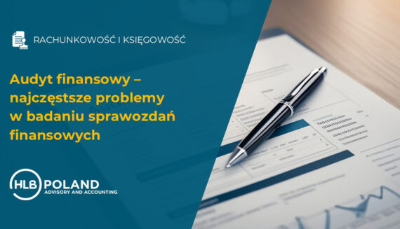 Audyt finansowy – najczęstsze problemy w badaniu sprawozdań finansowych