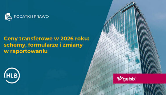 Ceny transferowe w 2026 roku: schemy, formularze i zmiany w raportowaniu