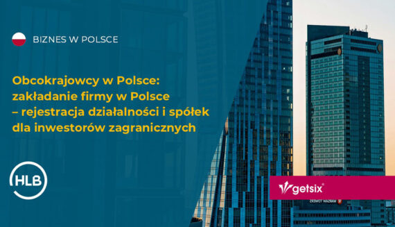 Obcokrajowcy w Polsce: zakładanie firmy w Polsce – rejestracja działalności i spółek dla inwestorów zagranicznych