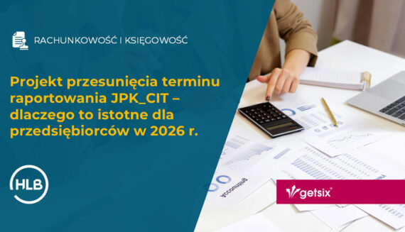 Projekt przesunięcia terminu raportowania JPK_CIT – dlaczego to istotne dla przedsiębiorców w 2026 r.
