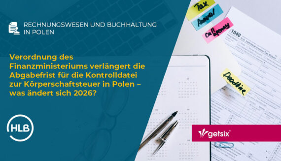Verordnung des Finanzministeriums verlängert die Abgabefrist für die Kontrolldatei zur Körperschaftsteuer in Polen – was ändert sich 2026?