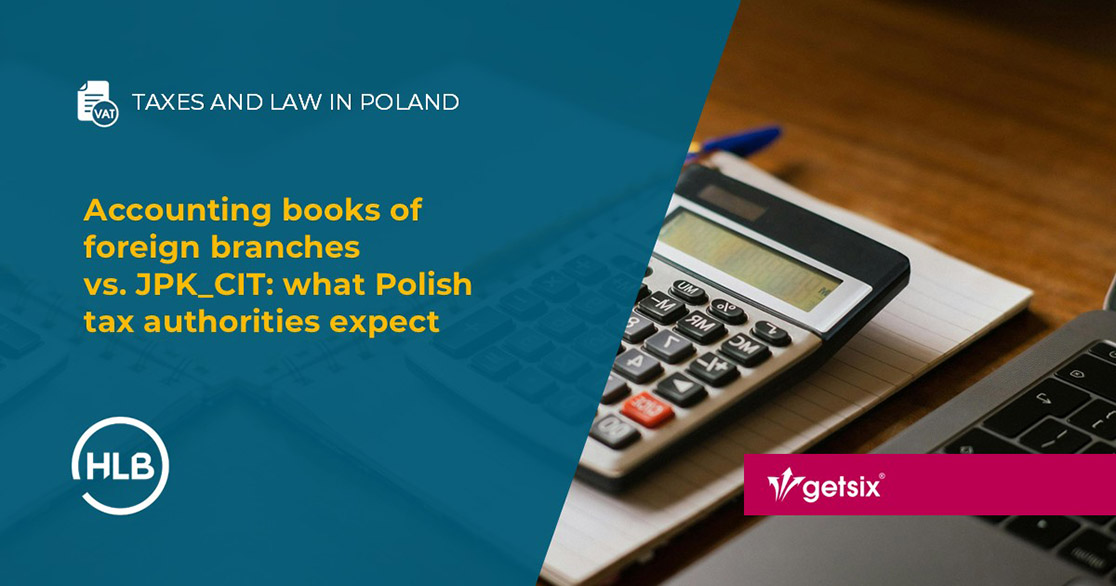 Accounting books of foreign branches vs. JPK_CIT: what Polish tax authorities expect