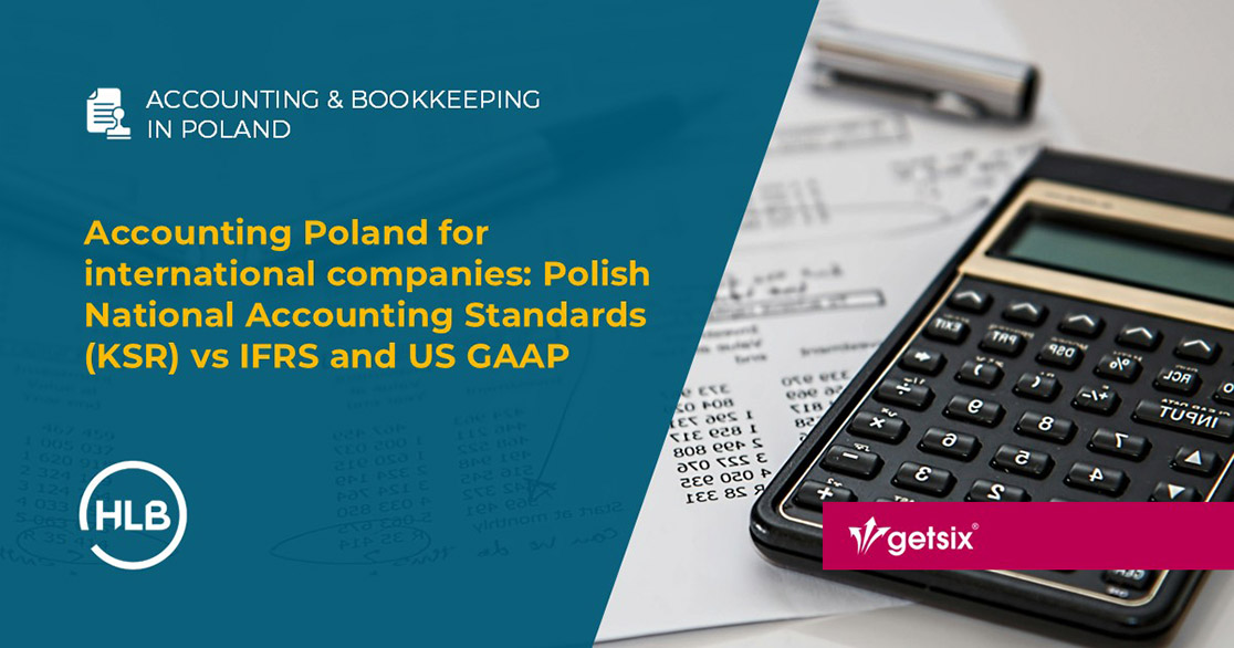 Accounting Poland for international companies: Polish National Accounting Standards (KSR) vs IFRS and US GAAP