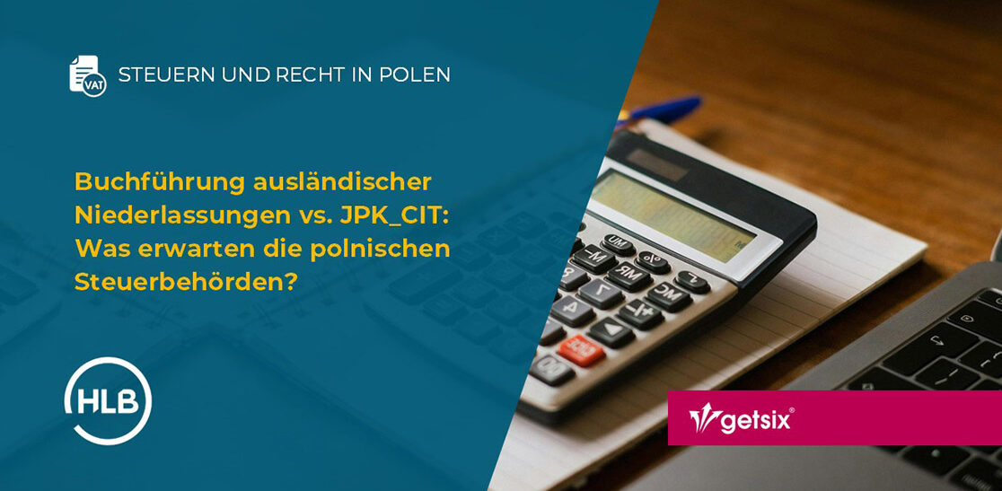 Buchführung ausländischer Niederlassungen vs. JPK_CIT: Was erwarten die polnischen Steuerbehörden?