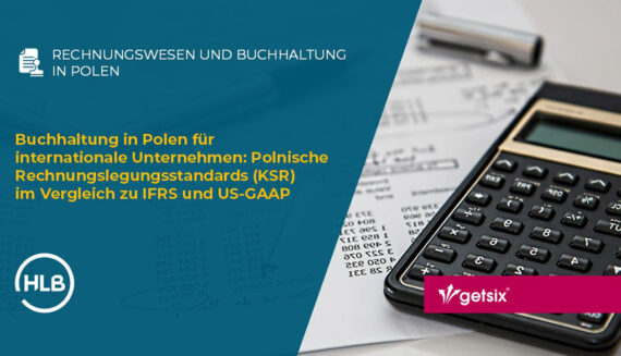 Buchhaltung in Polen für internationale Unternehmen: Polnische Rechnungslegungsstandards (KSR) im Vergleich zu IFRS und US-GAAP