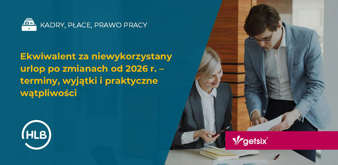 Ekwiwalent za niewykorzystany urlop po zmianach od 2026 r. – terminy, wyjątki i praktyczne wątpliwości