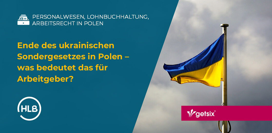 Ende des ukrainischen Sondergesetzes in Polen – was bedeutet das für Arbeitgeber?