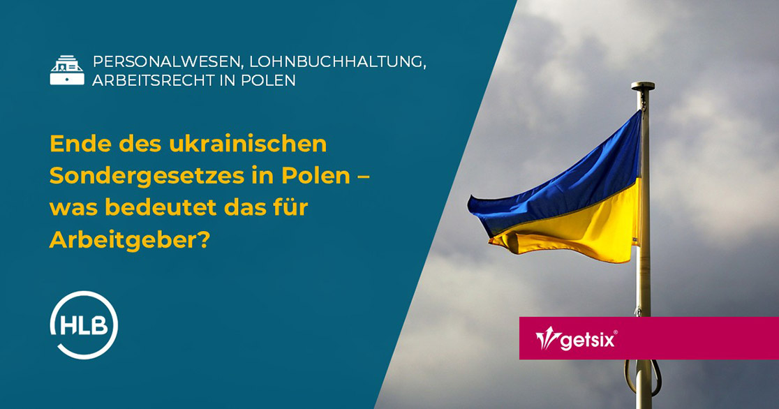 Ende des ukrainischen Sondergesetzes in Polen – was bedeutet das für Arbeitgeber?