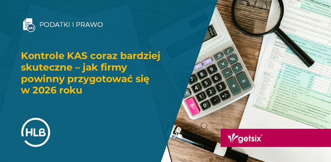 Kontrole KAS coraz bardziej skuteczne – jak firmy powinny przygotować się w 2026 roku