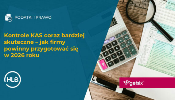 Kontrole KAS coraz bardziej skuteczne – jak firmy powinny przygotować się w 2026 roku